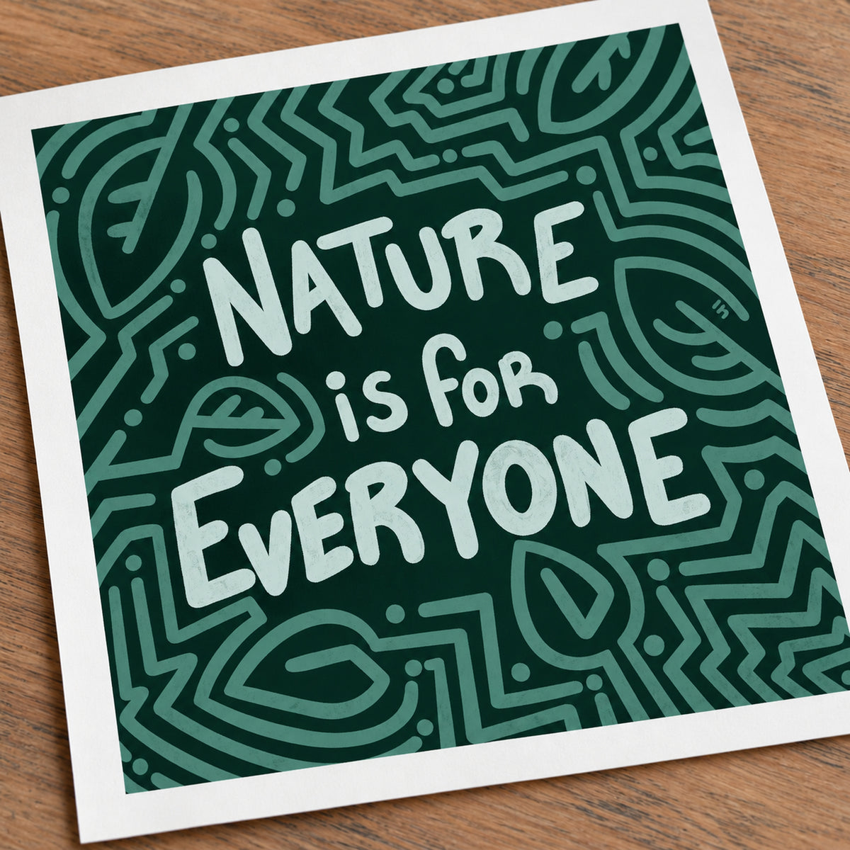 Nature Is For Everyone — 8×8 Art Print