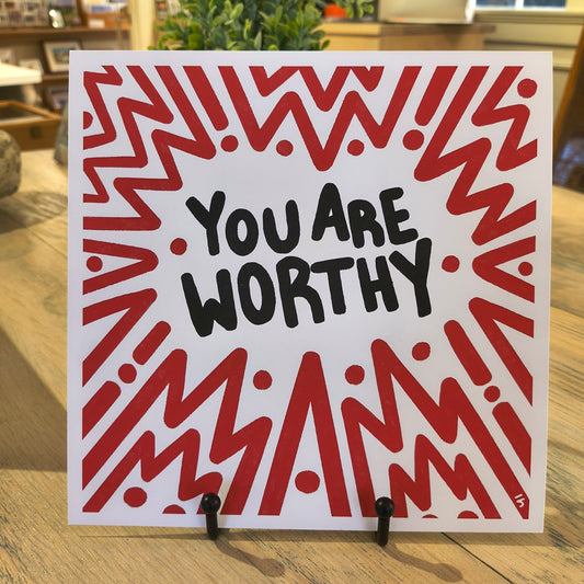 You Are Worthy — 8×8 Art Print