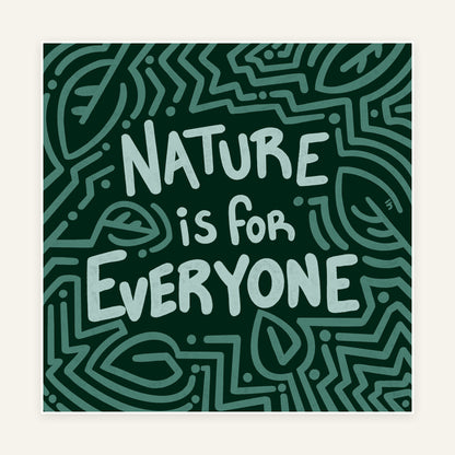 Nature Is For Everyone — 8×8 Art Print