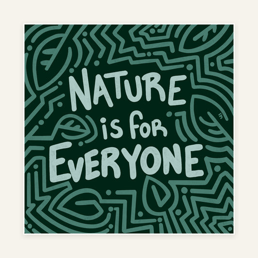 Nature Is For Everyone — 8×8 Art Print