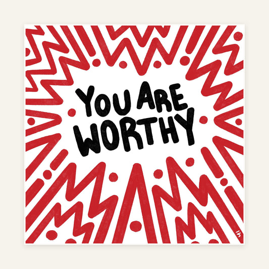 You Are Worthy — 8×8 Art Print