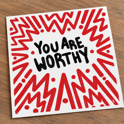 You Are Worthy — 8×8 Art Print